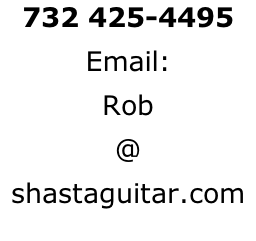 732 425-4495 Email: Rob @ shastaguitar.com